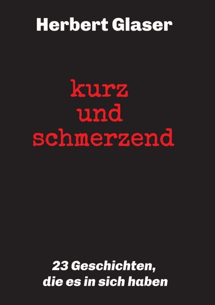 Produktbild: kurz und schmerzend: 23 Geschichten, die es in sich haben