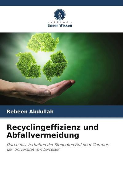 Recyclingeffizienz und Abfallvermeidung, Taschenbuch von Rebeen Abdullah, Verlag Unser Wissen, 9786204935546