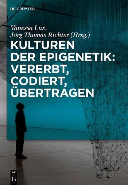 Produktbild: Kulturen der Epigenetik: Vererbt, codiert, &uuml;bertragen