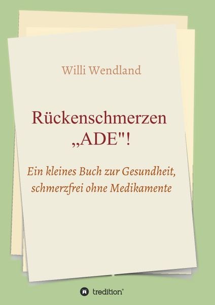 Rückenschmerzen „ADE“, Taschenbuch von Willi Wendland, Tredition, 9783749706310