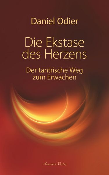 Produktbild: Die Ekstase des Herzens. Der tantrische Weg zum Erwachen