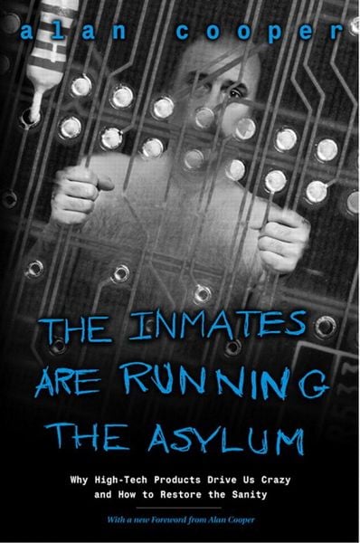 Produktbild: Inmates Are Running the Asylum, The: Why High Tech Products Drive Us Crazy and How to Restore the Sanity