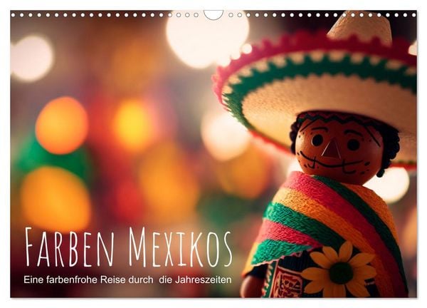 Farben Mexikos: Eine farbenfrohe Reise durch die Jahreszeiten (Wandkalender 2026 DIN A3 quer), CALVENDO Monatskalender