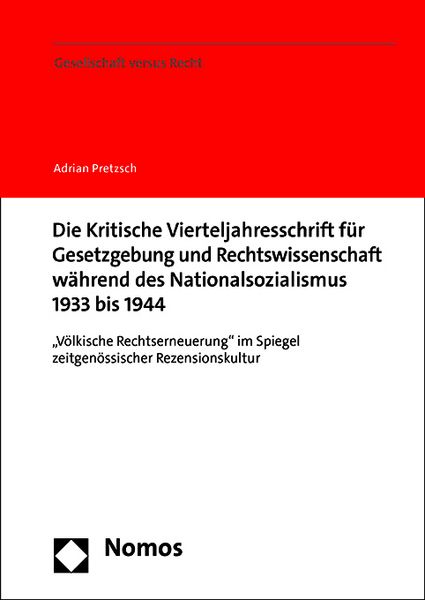 Produktbild: Die Kritische Vierteljahresschrift f&uuml;r Gesetzgebung und Rechtswissenschaft w&auml;hrend des Nationalsozialismus 1933 bis 1944