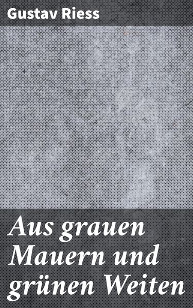 Produktbild: Aus grauen Mauern und gr&uuml;nen Weiten