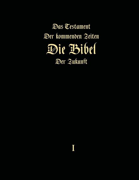 Produktbild: Das Testament der kommenden Zeiten - Die Bibel der Zukunft - Teil 1