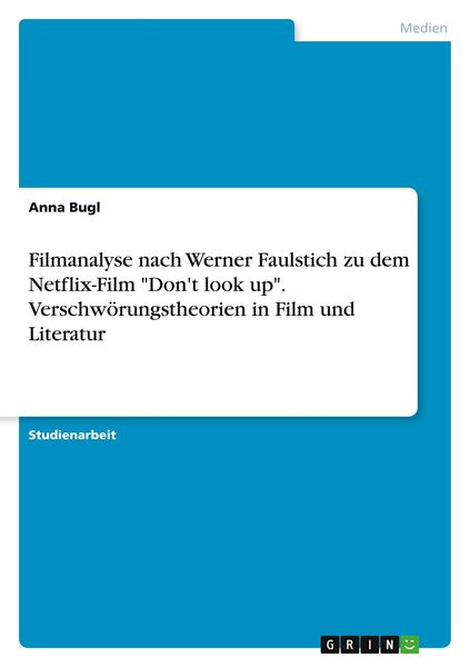 Produktbild: Filmanalyse nach Werner Faulstich zu dem Netflix-Film "Don't look up". Verschw&ouml;rungstheorien in Film und Literatur