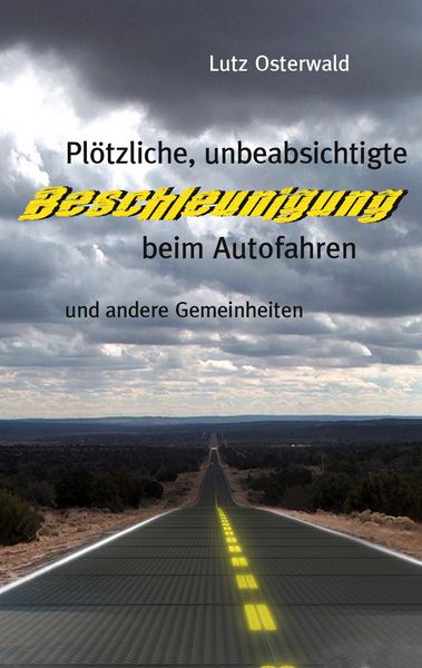 Plötzliche, unbeabsichtige Beschleunigung beim Autofahren, Taschenbuch von Lutz Osterwald, BoD – Books on Demand, 9783735731890