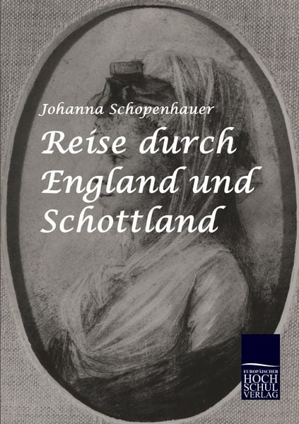 Reise durch England und Schottland, Taschenbuch von Johanna Schopenhauer, EHV Academicpress, 9783941482470