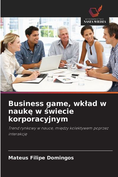 Produktbild: Business game, wk&iquest;ad w nauk&iquest; w &iquest;wiecie korporacyjnym