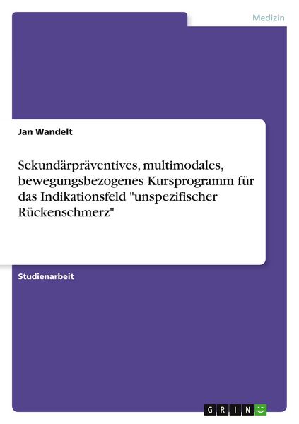 Produktbild: Sekund&auml;rpr&auml;ventives, multimodales, bewegungsbezogenes Kursprogramm f&uuml;r das Indikationsfeld "unspezifischer R&uuml;ckenschmerz"