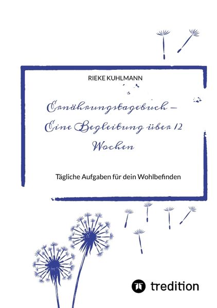Ernährungstagebuch - Eine Begleitung über 12 Wochen, Taschenbuch von Rieke Kuhlmann, Tredition, 9783347755314