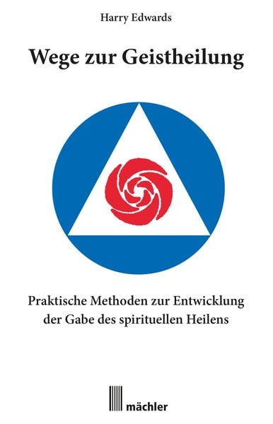 Produktbild: Wege zur Geistheilung: Praktische Methoden zur Entwicklung der Gabe des geistigen Heilens