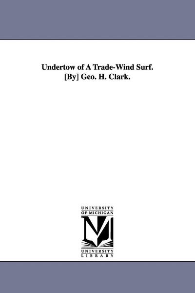 Produktbild: Undertow of A Trade-Wind Surf. [By] Geo. H. Clark.