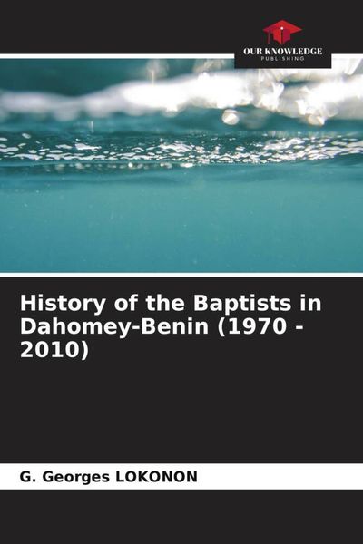Produktbild: History of the Baptists in Dahomey-Benin (1970 - 2010)