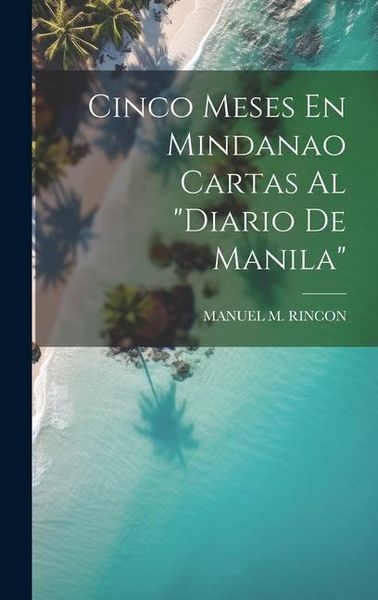Produktbild: Cinco Meses En Mindanao Cartas Al "Diario De Manila"