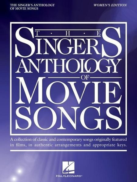 Produktbild: The Singer's Anthology of Movie Songs: Women's Edition - Songbook of Authentic Arrangements and Appropriate Keys for Voice with Piano Accompaniment