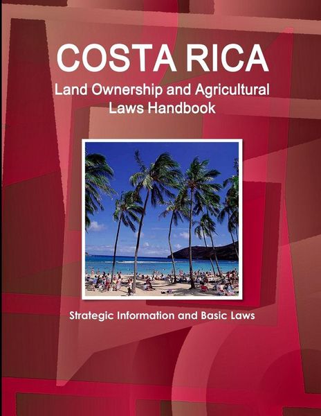 Produktbild: Costa Rica Land Ownership and Agricultural Laws Handbook - Strategic Information and Basic Laws