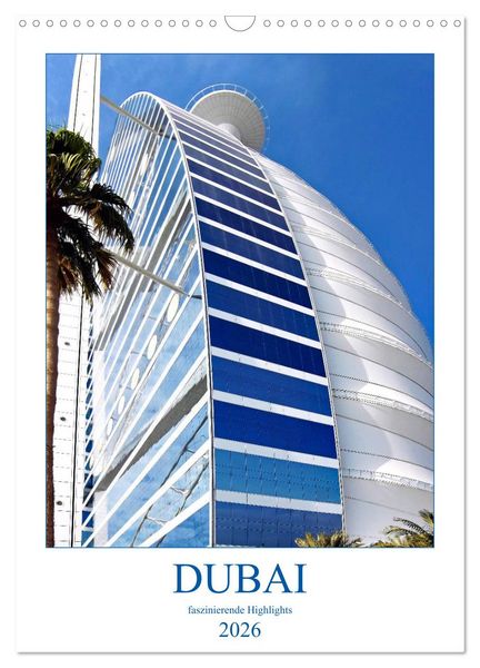 Dubai - faszinierende Highlights (Wandkalender 2026 DIN A3 hoch), CALVENDO Monatskalender