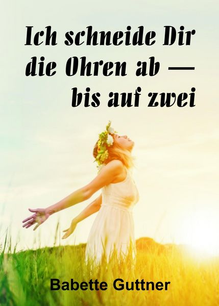 Produktbild: Ich schneide dir die Ohren ab - bis auf zwei