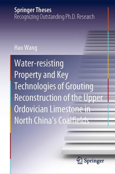 Produktbild: Water-resisting Property and Key Technologies of Grouting Reconstruction of the Upper Ordovician Limestone in North China's Coalfields