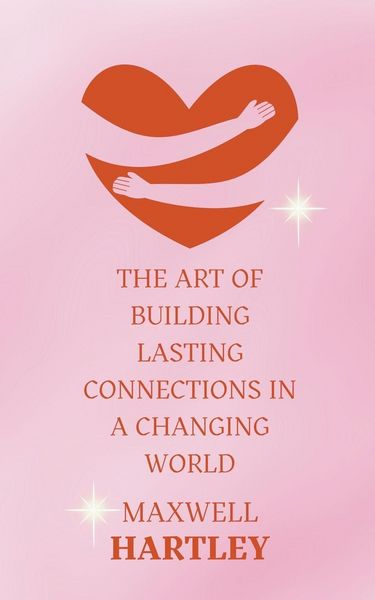 Produktbild: The Art of Building Lasting Connections in a Changing World