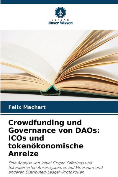 Produktbild: Crowdfunding und Governance von DAOs: ICOs und token&ouml;konomische Anreize