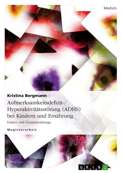 Produktbild: Aufmerksamkeitsdefizit-/Hyperaktivit&auml;tsst&ouml;rung (ADHS) bei Kindern und Ern&auml;hrung