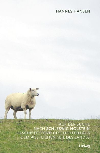 Produktbild: Auf der Suche nach Schleswig-Holstein. Geschichte und Geschichten aus dem westlichen Teil des Landes