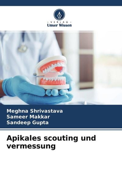 Apikales scouting und vermessung, Taschenbuch von Meghna Shrivastava , Sameer Makkar , Sandeep Gupta, Verlag Unser Wissen, 9786204349404
