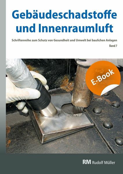 Produktbild: Geb&auml;udeschadstoffe und Innenraumluft, Band 7: Schadstoffarmes Bauen und Renovieren, BT-Verfahren bei Stahlbauten, Asbest&uuml;berdeckung - E-Book (PDF)