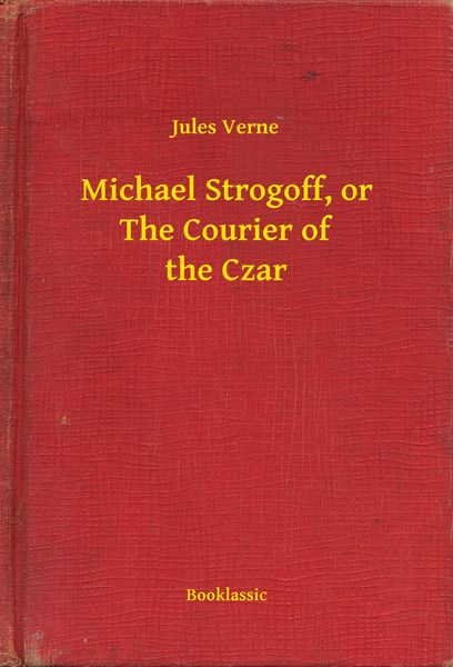 Produktbild: Michael Strogoff, or The Courier of the Czar