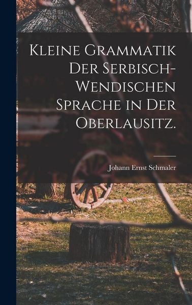 Produktbild: Kleine Grammatik der serbisch-wendischen Sprache in der Oberlausitz.