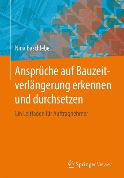 Produktbild: Anspr&uuml;che auf Bauzeitverl&auml;ngerung erkennen und durchsetzen