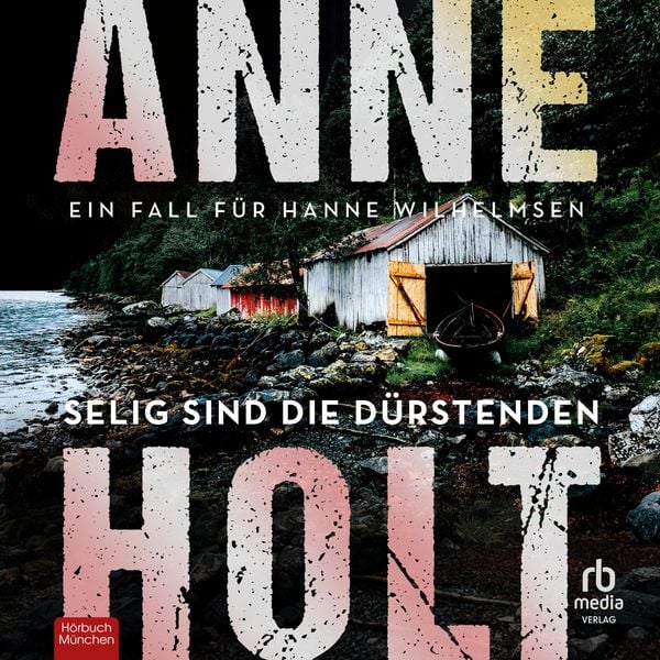 Selig sind die Dürstenden - Anne Holt, Audio, 9783987858758