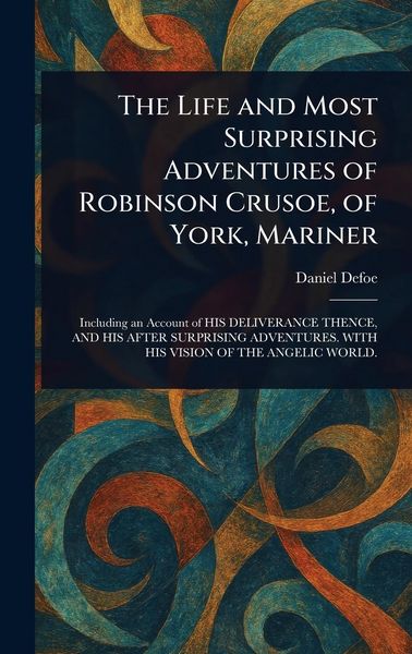 Produktbild: The Life and Most Surprising Adventures of Robinson Crusoe, of York, Mariner