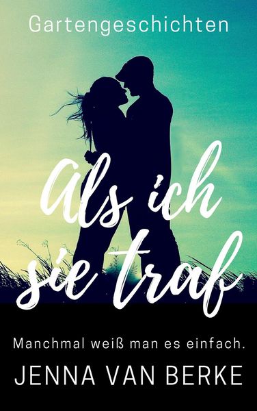 Produktbild: Als ich sie traf (Romantische Gartengeschichten, #0.5)