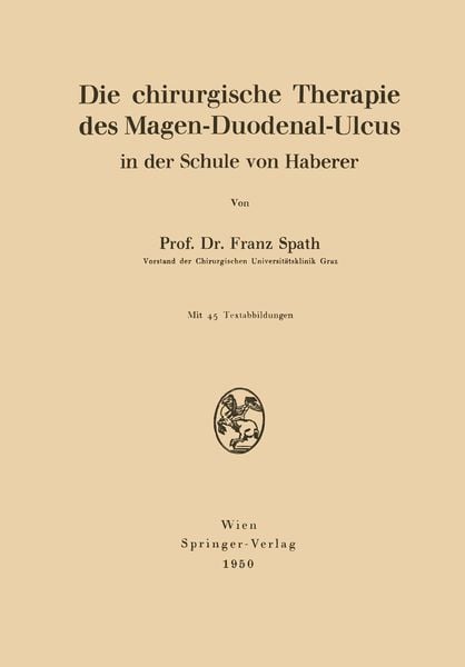 Produktbild: Die chirurgische Therapie des Magen-Duodenal-Ulcus in der Schule von Haberer