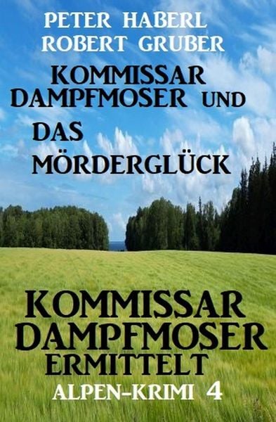 Produktbild: Kommissar Dampfmoser und das M&ouml;rdergl&uuml;ck Alpenkrimi 4