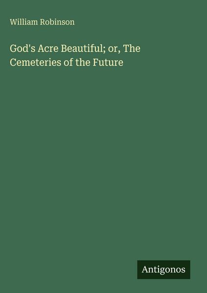 Produktbild: God's Acre Beautiful; or, The Cemeteries of the Future