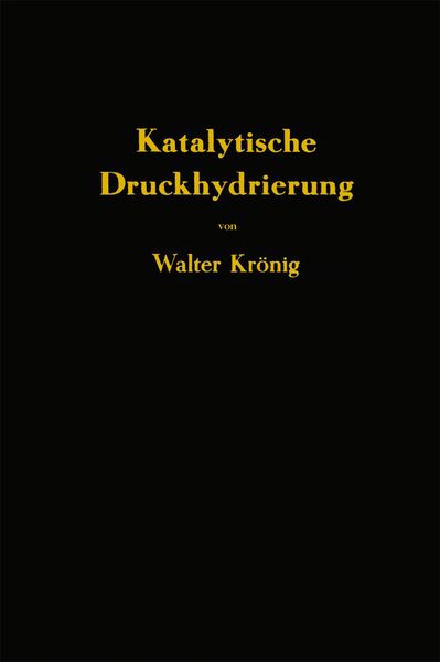 Die katalytische Druckhydrierung von Kohlen Teeren und Mineralölen, Taschenbuch von Walter Krönig, Springer Berlin, 9783642501050