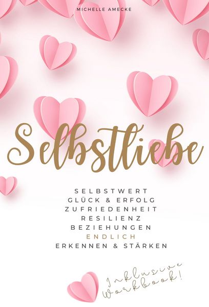Produktbild: Selbstliebe: Selbstwert, Gl&uuml;ck & Erfolg, Zufriedenheit, Resilienz