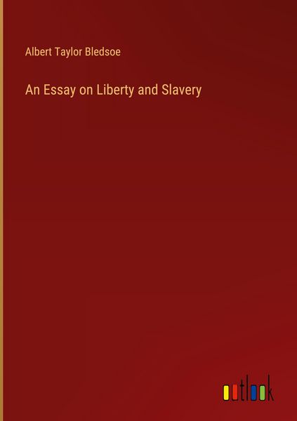 Produktbild: An Essay on Liberty and Slavery