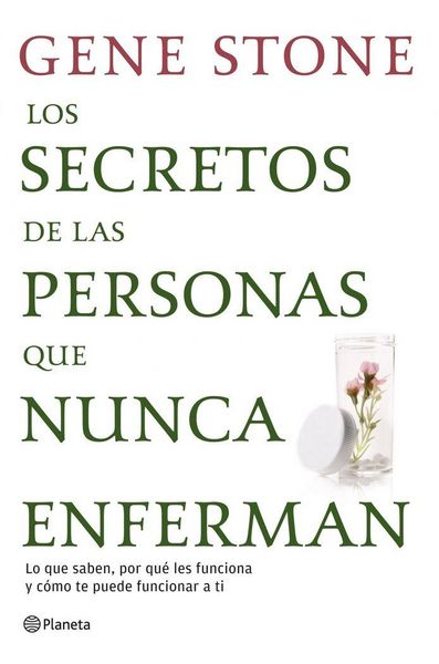 Produktbild: Los secretos de las personas que nunca enferman : lo que saben, por qu&eacute; les funciona y c&oacute;mo te puede funcionar a ti