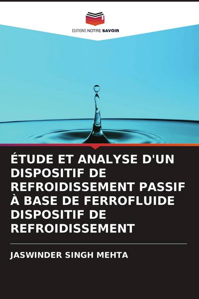 Produktbild: &Eacute;tude Et Analyse D'un Dispositif De Refroidissement Passif &Agrave; Base De Ferrofluide Dispositif De Refroidissement