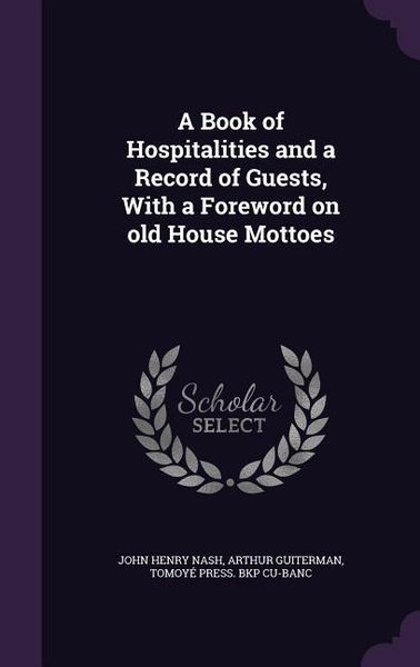 Produktbild: A Book of Hospitalities and a Record of Guests, With a Foreword on old House Mottoes