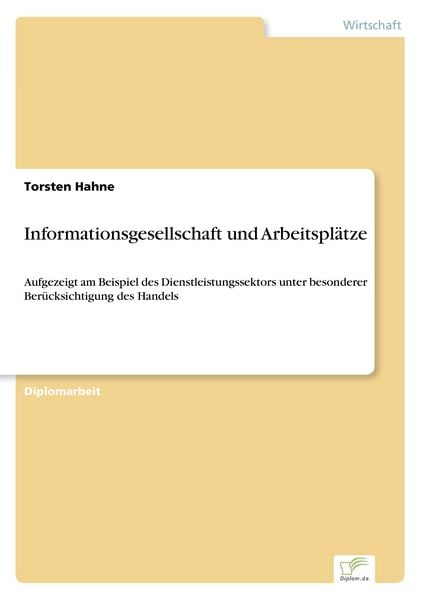Informationsgesellschaft und Arbeitsplätze, Taschenbuch von Torsten Hahne, GRIN, 9783838605227