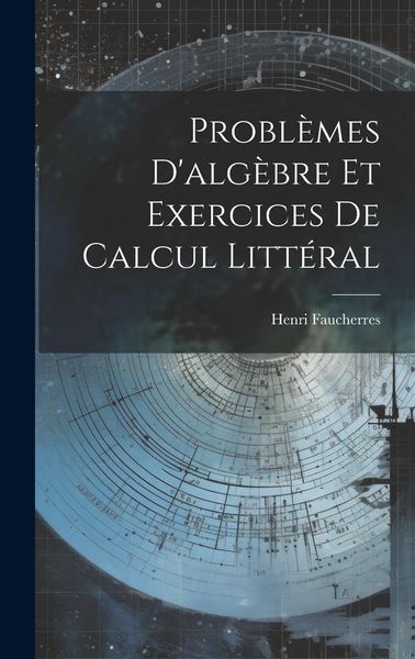 Produktbild: Probl&egrave;mes D'alg&egrave;bre Et Exercices De Calcul Litt&eacute;ral