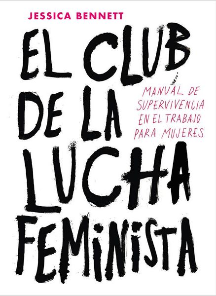 Produktbild: El club de la lucha feminista : manual de supervivencia en el trabajo para mujeres