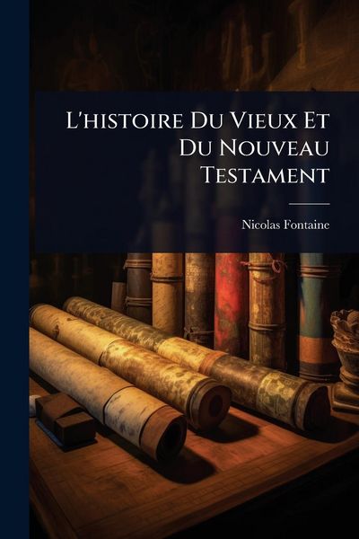 Produktbild: L'histoire Du Vieux Et Du Nouveau Testament
